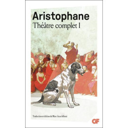 Aristophane - Theatre Complet 1: les Acharniens - les Cavaliers - les Nuεes - les Guεpes - la Paix