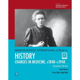 Secondary Pearson Edexcel International Gcse (9–1) History Changes in Medicine, C1848–c1948 Student .