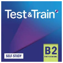 Test & Train b2 First for Schools Self Study Edition