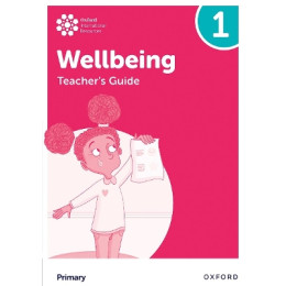 Oxford International Primary Wellbeing: Teachers Guide 1