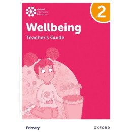 Oxford International Primary Wellbeing: Teachers Guide 2