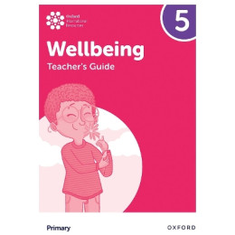 Oxford International Primary Wellbeing: Teachers Guide 5