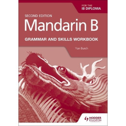 Mandarin b for the ib Diploma - Grammar and Skills Workbook