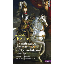 La Naissance Dramatique de l' Absolutisme (1598-1661)