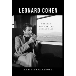 Leonard Cohen : the man who saw the Angels Fall