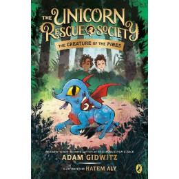 The Creature of the Pines (The Unicorn Rescue Society) (Adam Gidwitz)