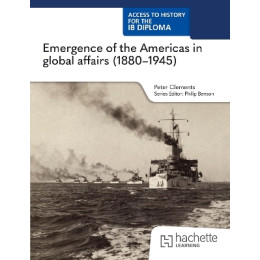 Access to History for the ib Diploma: Emergence of the Americas in Global Affairs (1880–1945) (Paper