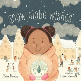 Snow Globe Wishes (Erin Dealey)