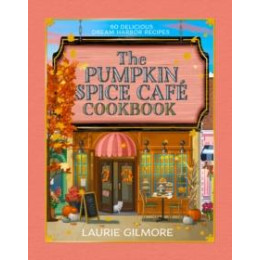 Official Pumpkin Spice Cafe Cookbook