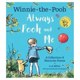 Winnie-the-Pooh: Always Pooh and me: a Collection of Favourite Poems