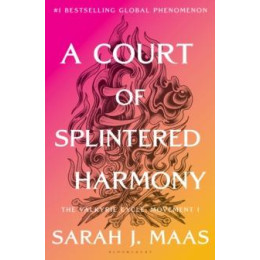 A Court of Thorns and Roses (06): a Court of Splintered Harmony