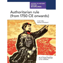 Access to History for the ib Diploma: Authoritarian Rule (From 1750ce) (Paper 2)