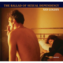 Nan Goldin :the Ballad of Sexual Dependency