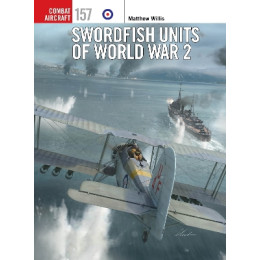 Swordfish Units of World war 2 - Combat Aircraft no 157 pb