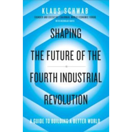 Shaping the Future of the Fourth Industrial Revolution