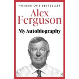 Alex Ferguson: my Autobiography