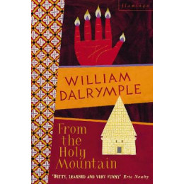 From the Holy Mountain : a Journey in the Shadow of Byzantium pb