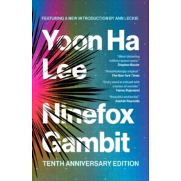Ninefox Gambit : Tenth Anniversary Edition