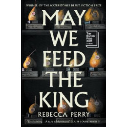 May we Feed the King * Shortlisted the Booker Prize 2026 * hc