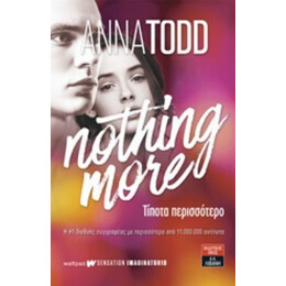 Nothing More: Τίποτα Περισσότερο - Anna Todd