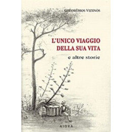 L' Unico Viaggio Della Sua Vita - Gheorghios Viziinòs