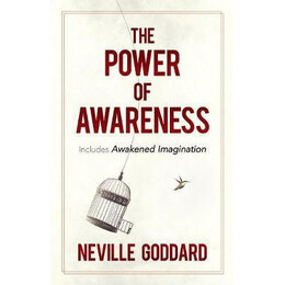 The Power of Awareness : Includes Awakened Imagination