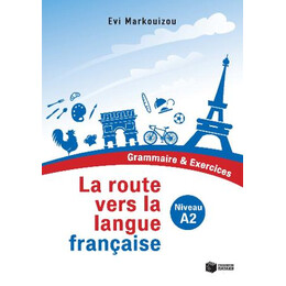 La Route Vers la Langue Française - Grammaire et Exercices (Niveau a2)
