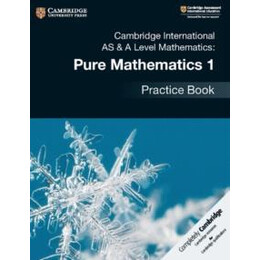 Cambridge International as & a Level Mathematics: Pure Mathematics 1 Practice Book