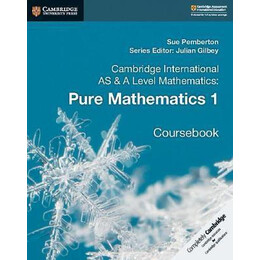 Cambridge International as & a Level Mathematics: Pure Mathematics 1 Coursebook