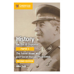 History for the IB Diploma Paper 3 The Soviet Union and Post-Soviet Russia (1924–2000)