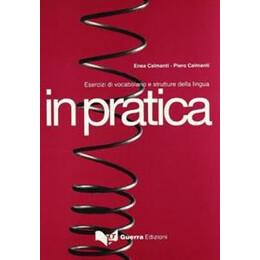 In Pratica Esercizi di Vocabolario e Strutture Della Lingua