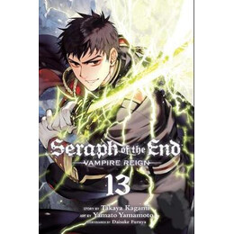 Seraph of the End, Vol. 13 : Vampire Reign