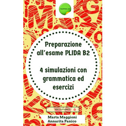 Preparazione All' Esame Plida b2 - 4 Simulazioni con Grammatica ed Esercizi