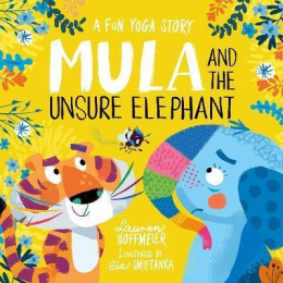 Mula and the Unsure Elephant: a fun Yoga Story