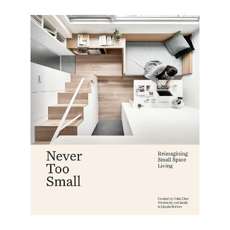 Never too Small : Reimagining Small Space Living