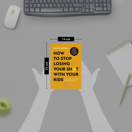HOW TO STOP LOSING YOUR SH*T WITH YOUR KIDS