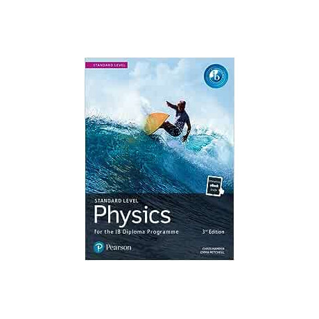 Pearson Physics for the ib Diploma Programme Standard Level 3rd ed