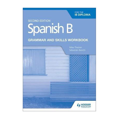 Spanish b for the ib Diploma Grammar and Skills Workbook Second Edition pb