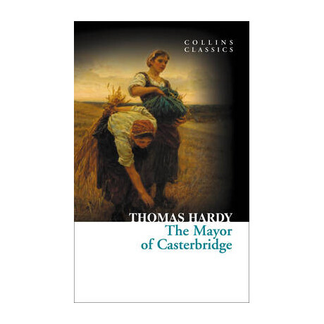Collins Classics : the Mayor of Casterbridge pb a