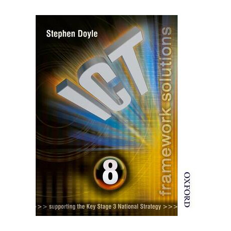 Ict Framework Solutions sb Year 8 (Supporting the key Stage 3 National Strategy) pb