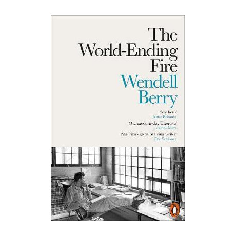 Penguin Orange Spines : the World- Ending Fire : the Essential Wendell Berry pb
