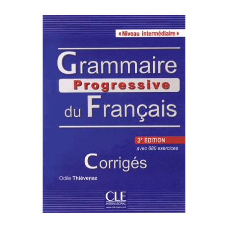 Grammaire Progressive Francais Intermediaire Corriges (+ 680 Exercises) 3rd ed