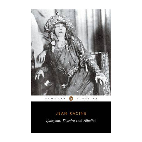 Penguin Classics : Iphigenia/phaedra/athaliah pb b