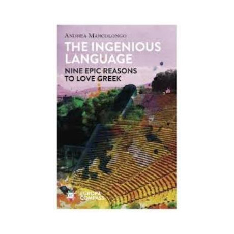 The Ingenious Language: Nine Epic Reason to Love Greek