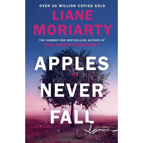 Apples Never Fall : the Sunday Times Bestseller From the Author of Nine Perfect Strangers and big Little Lies Apples Never Fall : the Sunday Times Bestseller From the Author of Nine Perfect Strangers and big Little Lies