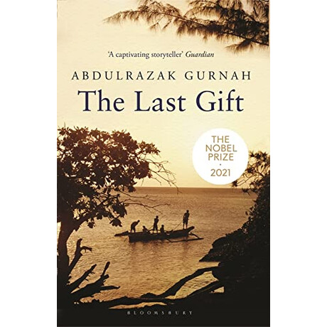 The Last Gift : by the Winner of the 2021 Nobel Prize in Literature