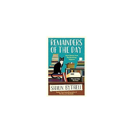 Remainders of the day : More Diaries From the Bookshop, Wigtown