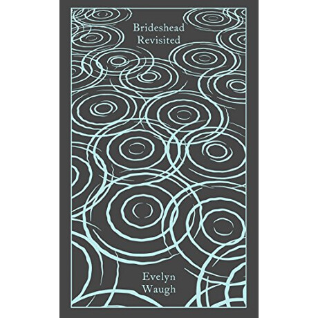 Penguin Classics Clothbound : Brideshead Revisited: the Sacred and Profane Memories of Captain Charles Ryder hc