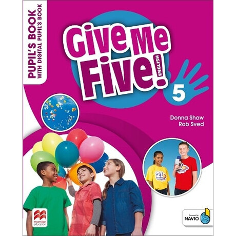 Give me Five! 5 Pupils Book (+ Digital Pupils Book + Navio App) Give me Five! 5 Pupils Book (+ Digital Pupils Book + Navio App)