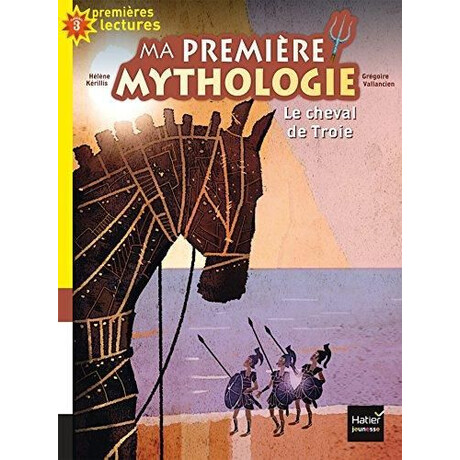 Premieres Lecture 3: la Cheval de Troie (ma Premiere Mythologie) n/e